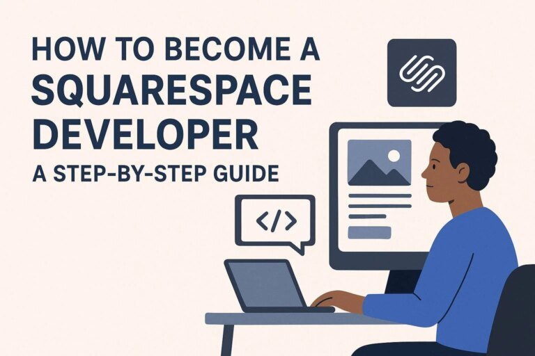How to Become a Squarespace Developer: A Step-by-Step Guide